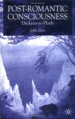 Post-Romantic Consciousness: Dickens to Plath