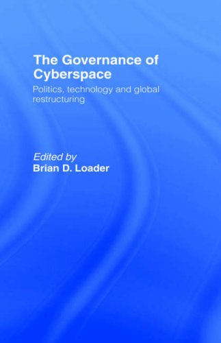 The Governance Of Cyberspace: Politics, Technology and Global Restructuring