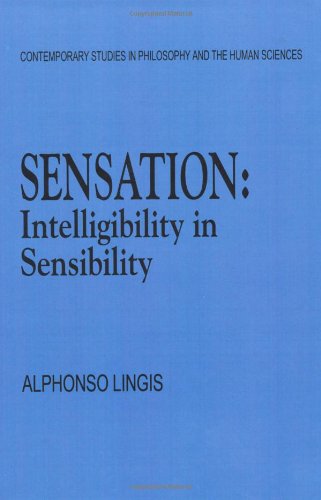 Sensation: Intelligibility in Sensibility (Contemporary Studies in Philosophy and the Human Sciences)