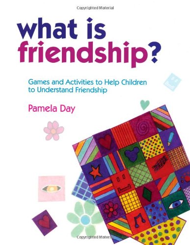 What Is Friendship?: Games and Activities to Help Children to Understand Friendship