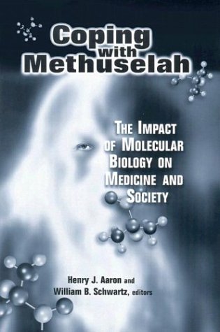 Coping With Methuselah: The Impact of Molecular Biology on Medicine and Society