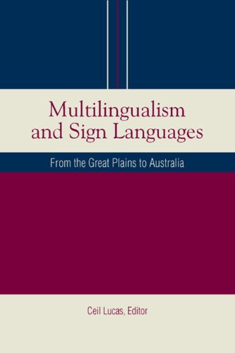 Multilingualism and Sign Languages: From the Great Plains to Australia (Sociolinguistics in Deaf Communities Series, Vol. 12)