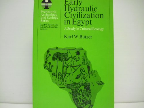 Early Hydraulic Civilization in Egypt: A Study in Cultural Ecology (Prehistoric archeology and ecology)