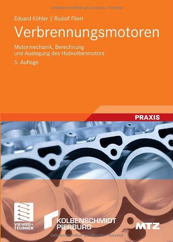 Verbrennungsmotoren: Motormechanik, Berechnung und Auslegung des Hubkolbenmotors, 5. Auflage