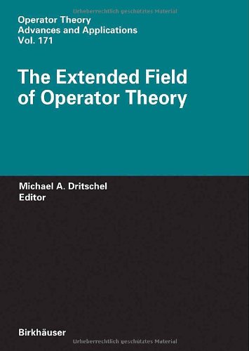The Extended Field of Operator Theory (Operator Theory: Advances and Applications)