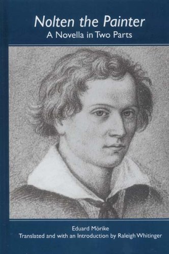 Nolten the Painter: A Novella in Two Parts (Studies in German Literature Linguistics and Culture) (Studies in German Literature Linguistics and Culture)