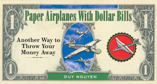 Paper Airplanes With Dollar Bills: Another Way to Throw Your Money Away