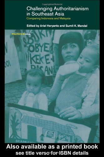 Challenging Authoritarianism in Southeast Asia: Comparing Indonesia and Malaysia (Politics in Asia Series)
