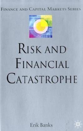 Risk and Financial Catastrophe (Palgrave Macmillan Finance and Capital Markets)