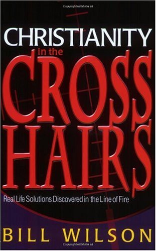 Christianity in the Crosshairs: Real Solutions Discovered in the Line of Fire