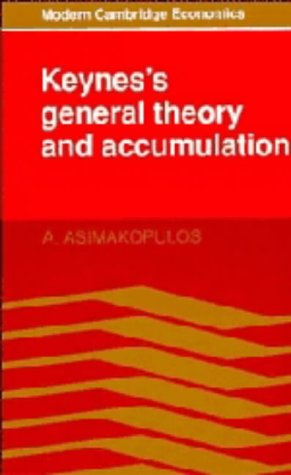 Keynes's General Theory and Accumulation (Modern Cambridge Economics)