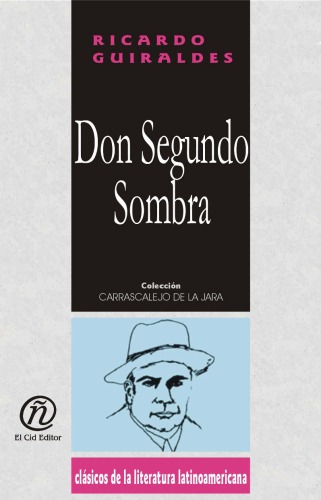 Don Segundo Sombra (Coleccion Clasicos De La Literatura Latinoamericana Carrascalejo De La Jara)