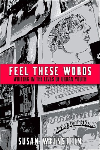 Feel These Words: Writing in the Lives of Urban Youth