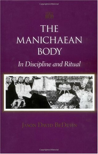 The Manichaean Body: In Discipline and Ritual