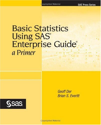 Basic Statistics Using SAS Enterprise Guide: A Primer
