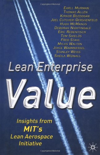 Lean Enterprise Value: Insights from MIT's Lean Aerospace Initiative