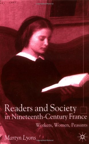 Readers and Society in Nineteenth-Century France: Workers, Women, Peasants