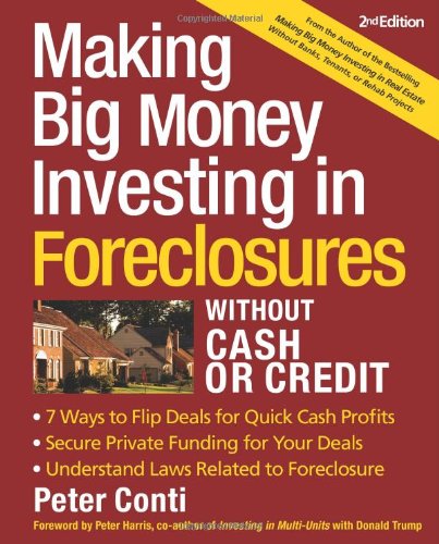 Making Big Money Investing In Foreclosures Without Cash or Credit, 2nd Ed.