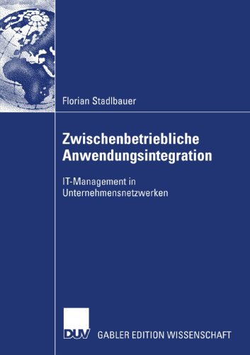 Zwischenbetriebliche Anwendungsintegration. IT-Management in Unternehmensnetzwerken
