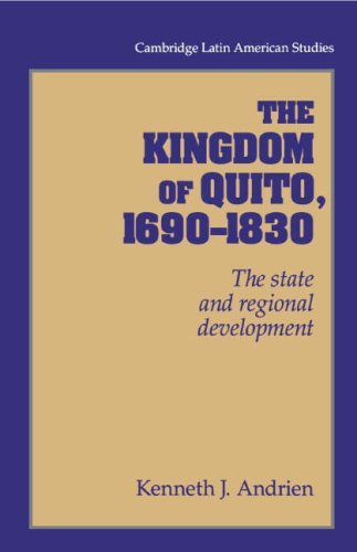 The Kingdom of Quito, 1690-1830: The State and Regional Development