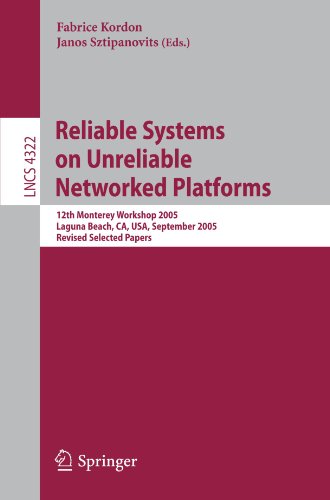 Reliable Systems on Unreliable Networked Platforms: 12th Monterey Workshop 2005, Laguna Beach, CA, USA, September 22-24, 2005. Revised Selected Papers ... Programming and Software Engineering)