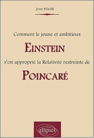 Comment le jeune et ambitieux Einstein s'est approprié la Relativité restreinte de Poincaré
