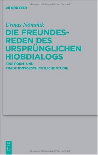 Die Freundesreden des ursprünglichen Hiobdialogs: Eine form- und traditionsgeschichtliche Studie (Beihefte zur Zeitschrift für die alttestamentliche Wissenschaft 410)