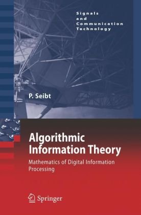 Algorithmic Information Theory: Mathematics of Digital Information Processing (Signals and Communication Technology)