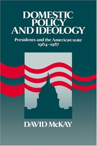 Domestic Policy and Ideology: Presidents and the American State, 1964-1987