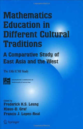 Mathematics Education in Different Cultural Traditions- A Comparative Study of East Asia and the West: The 13th ICMI Study (New ICMI Study Series)