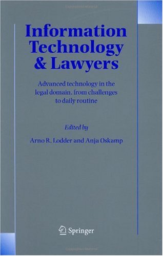 Information Technology and Lawyers: Advanced Technology in the Legal Domain, from Challenges to Daily Routine