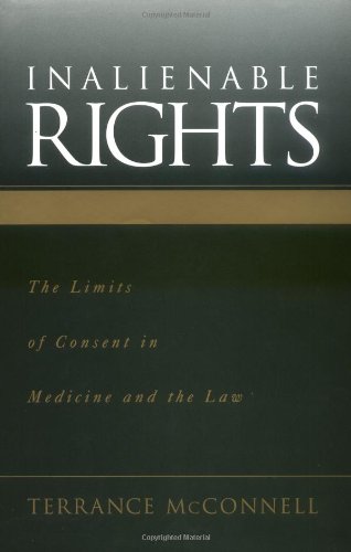 Inalienable Rights: The Limits of Consent in Medicine and the Law