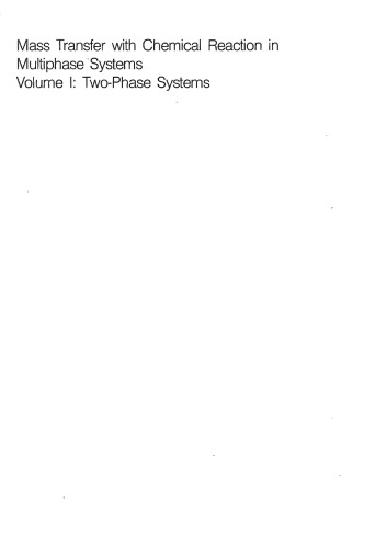 Mass transfer with chemical reaction in multiphase systems (NATO ASI series) Volume I: Two-Phase Systems