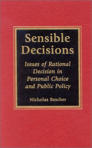 Sensible Decisions: Issues of Rational Decision in Personal Choice and Public Policy