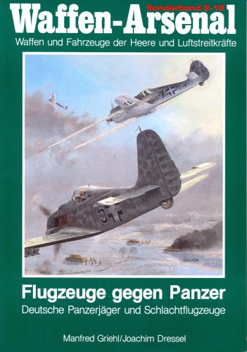 Flugzeuge gegen Panzer - Deutsche Panzerjäger und Schlachtflugzeuge (Waffen-Arsenal - Sonderband 16)