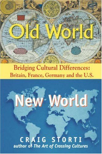 Old World New World: Bridging Cultural Differences - Britain, France, Germany and the U.S.