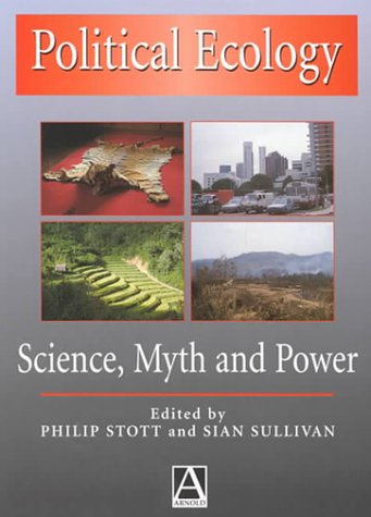 Political Ecology: Science, Myth and Power (An Arnold Publication)