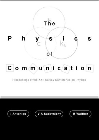The physics of communication: proceedings of the XXII Solvay Conference on Physics: Delphi Lamia, Greece, 24-29 November 2001