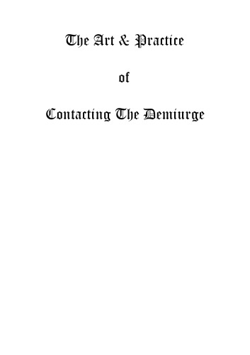 The art & practice of contacting the demiurge