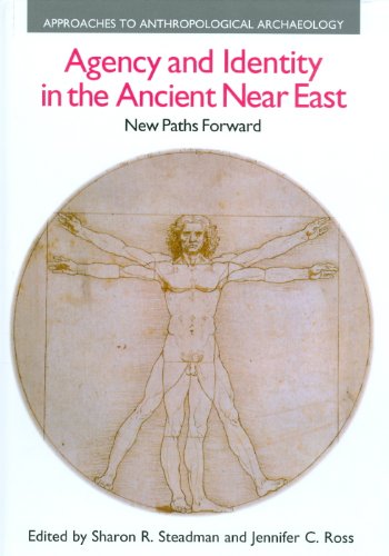 Agency and Identity in the Ancient Near East: New Paths Forward (Approaches to Anthropological Archaeology)