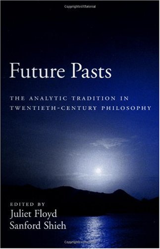 Future Pasts: The Analytic Tradition in Twentieth-Century Philosophy