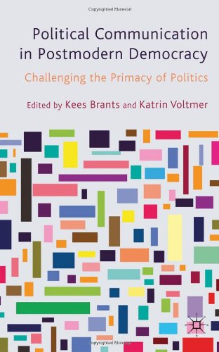 Political Communication in Postmodern Democracy: Challenging the Primacy of Politics