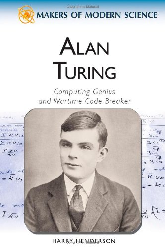 Alan Turing: Computing Genius and Wartime Code Breaker (Makers of Modern Science)