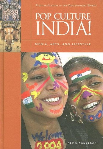 Pop Culture India!: Media, Arts, and Lifestyle (Popular Culture in the Contemporary World)