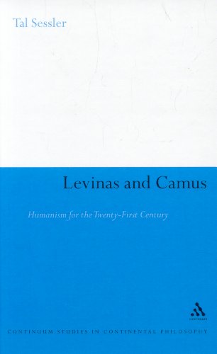 Levinas and Camus: Humanism for the Twenty-First Century (Continuum Studies In Continental Philosophy)