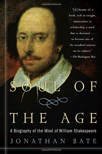 Soul of the Age: A Biography of the Mind of William Shakespeare