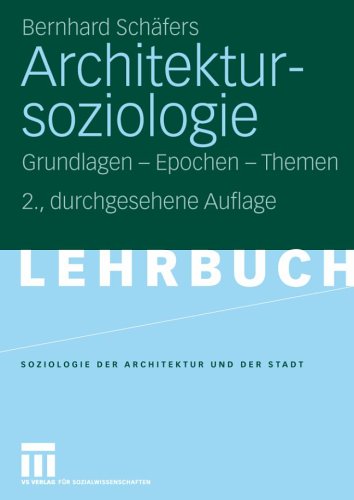 Architektursoziologie: Grundlagen - Epochen - Themen, 2. Auflage