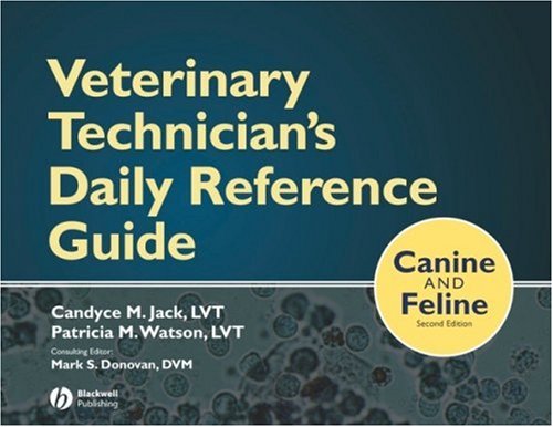 Veterinary Technician's Daily Reference Guide: Canine and Feline