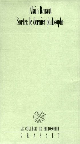 Sartre, le dernier philosophe (Le College de philosophie)