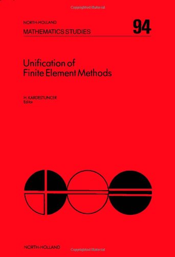 Unification of Finite Element Methods (Mathematics Studies)
